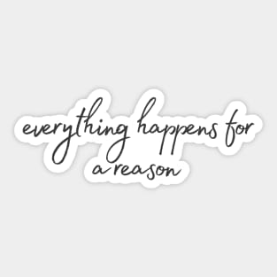 Everything happens for a reason - Life Quotes Sticker